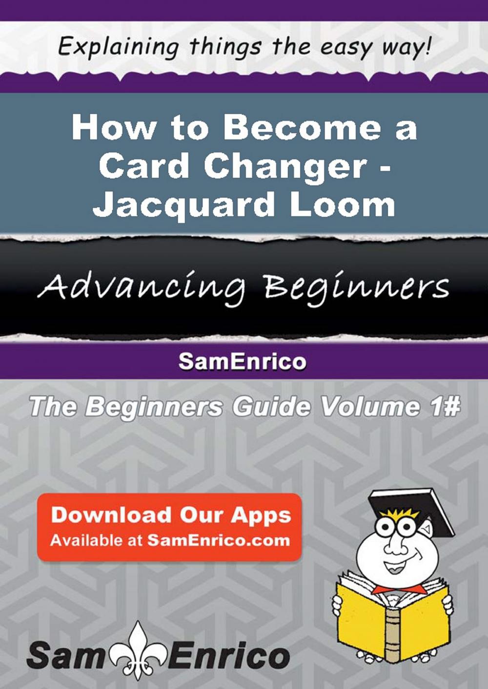 Big bigCover of How to Become a Card Changer - Jacquard Loom