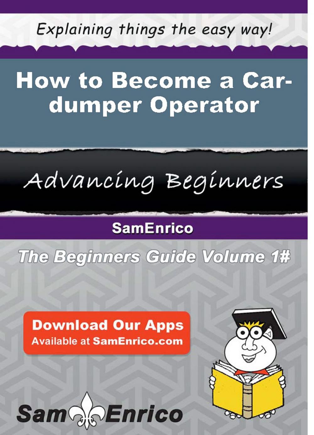 Big bigCover of How to Become a Car-dumper Operator