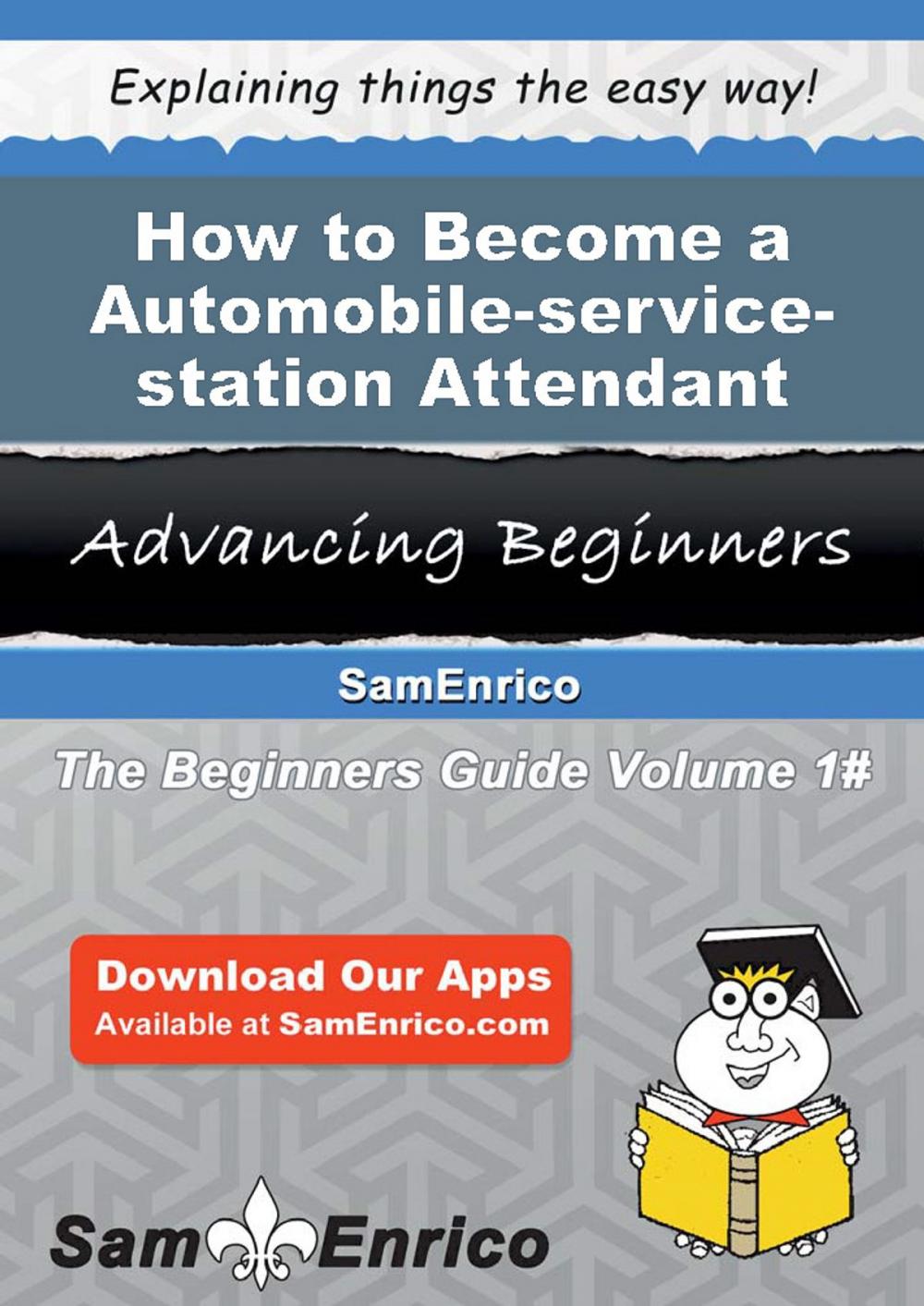 Big bigCover of How to Become a Automobile-service-station Attendant