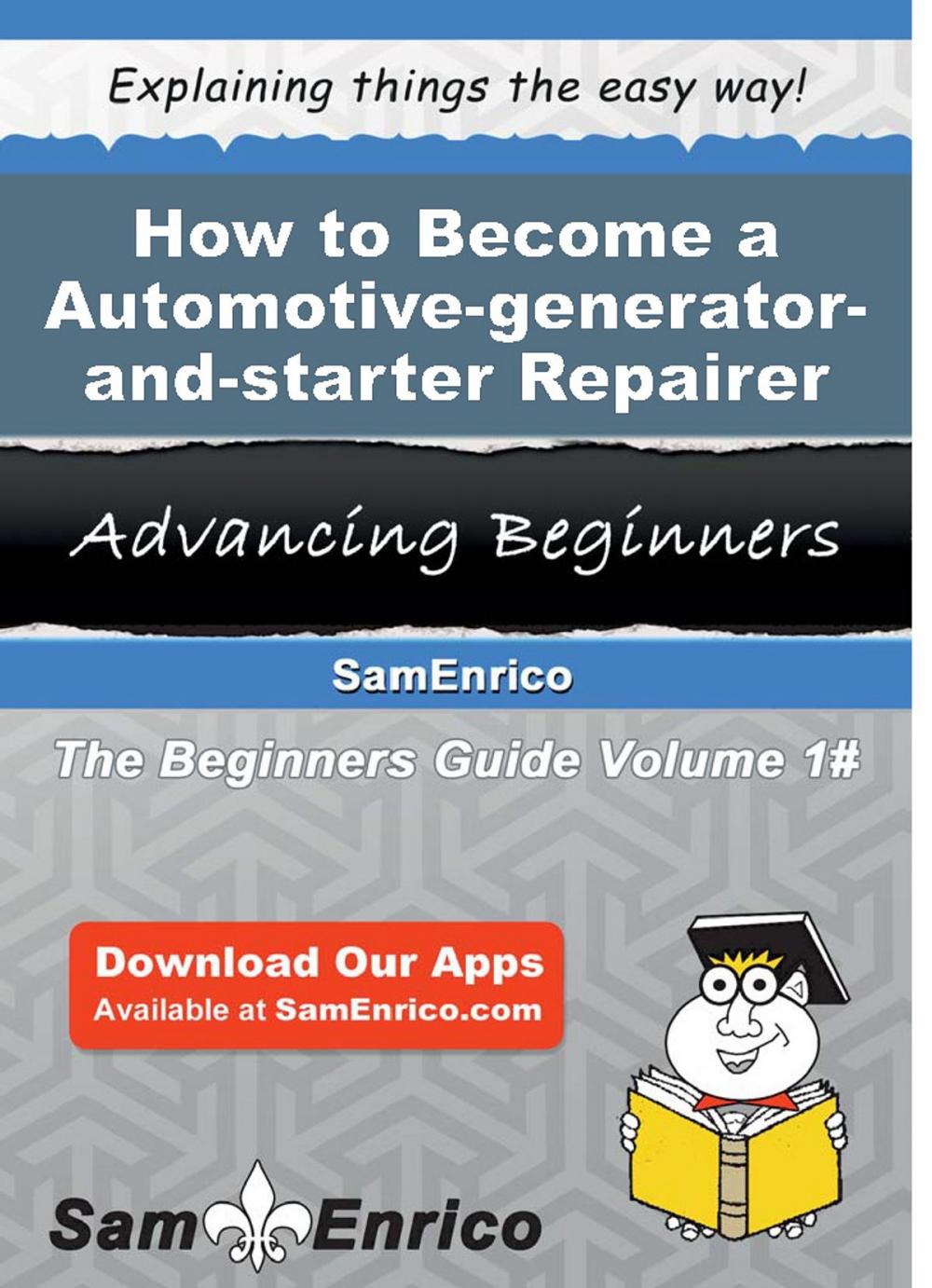 Big bigCover of How to Become a Automotive-generator-and-starter Repairer