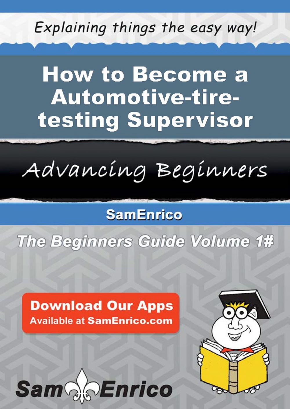 Big bigCover of How to Become a Automotive-tire-testing Supervisor