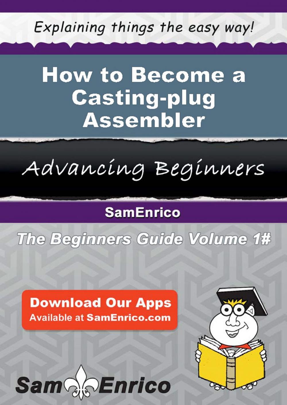 Big bigCover of How to Become a Casting-plug Assembler