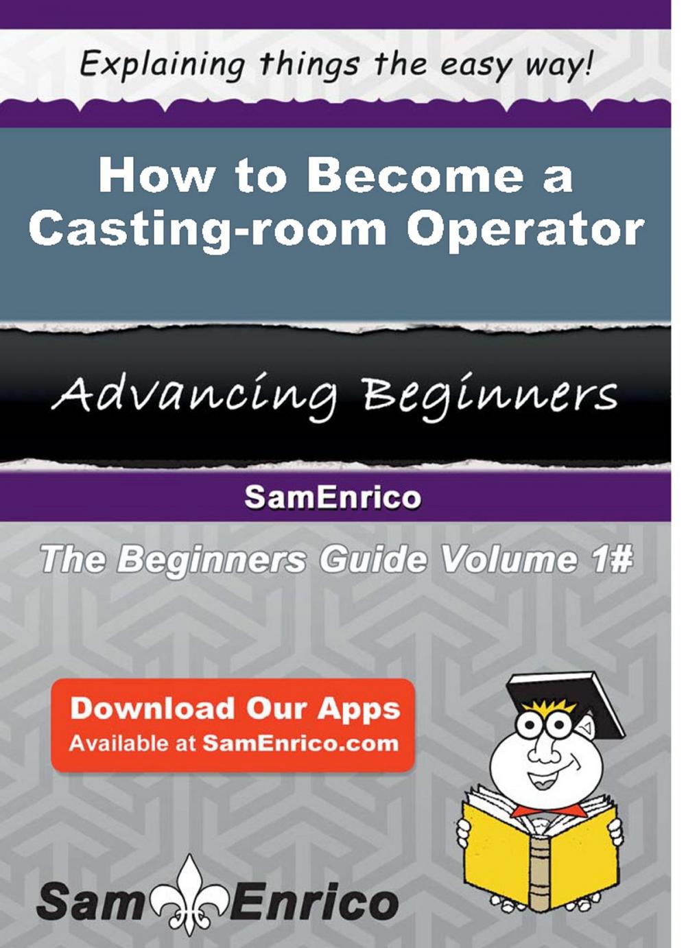 Big bigCover of How to Become a Casting-room Operator