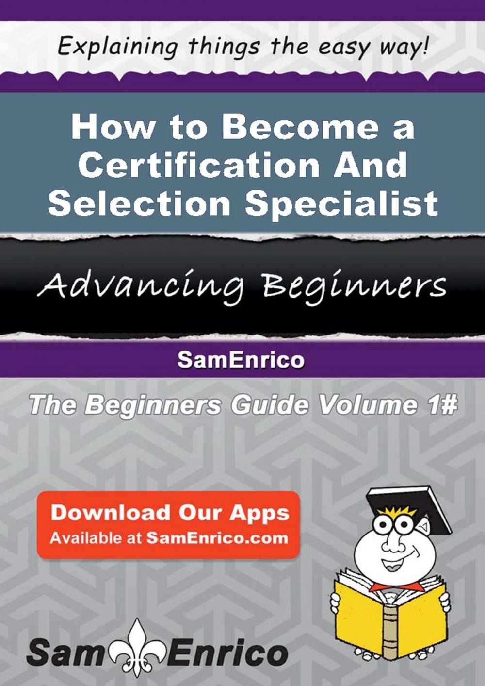 Big bigCover of How to Become a Certification And Selection Specialist