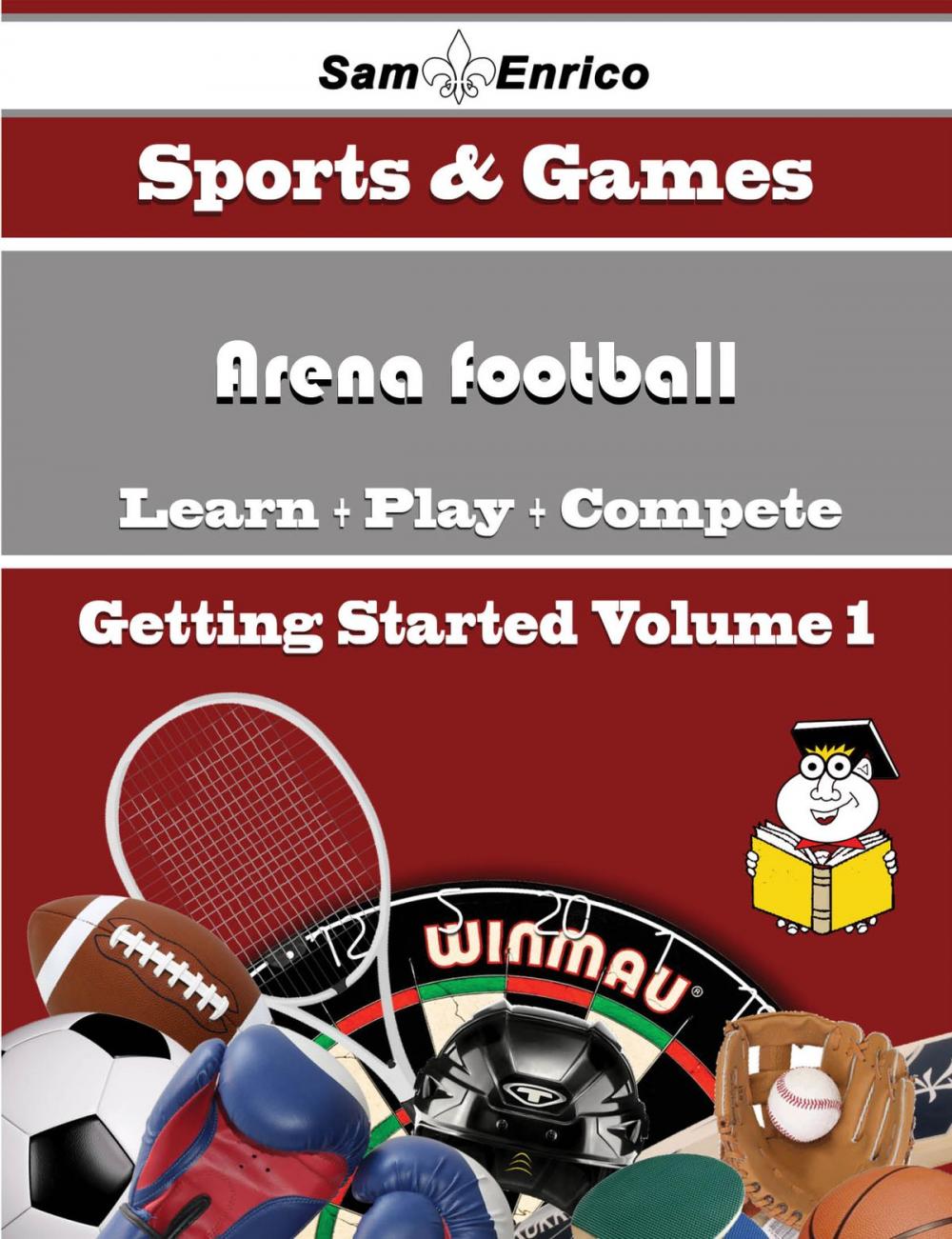 Big bigCover of A Beginners Guide to Arena football (Volume 1)