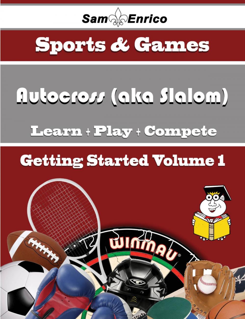 Big bigCover of A Beginners Guide to Autocross (aka Slalom) (Volume 1)