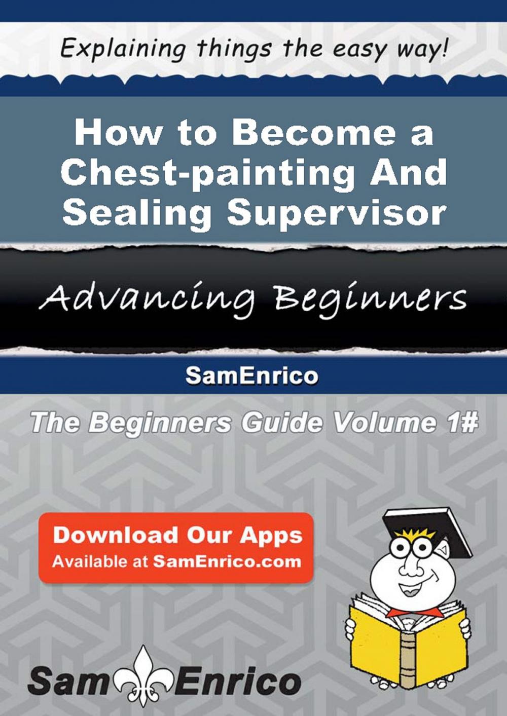 Big bigCover of How to Become a Chest-painting And Sealing Supervisor