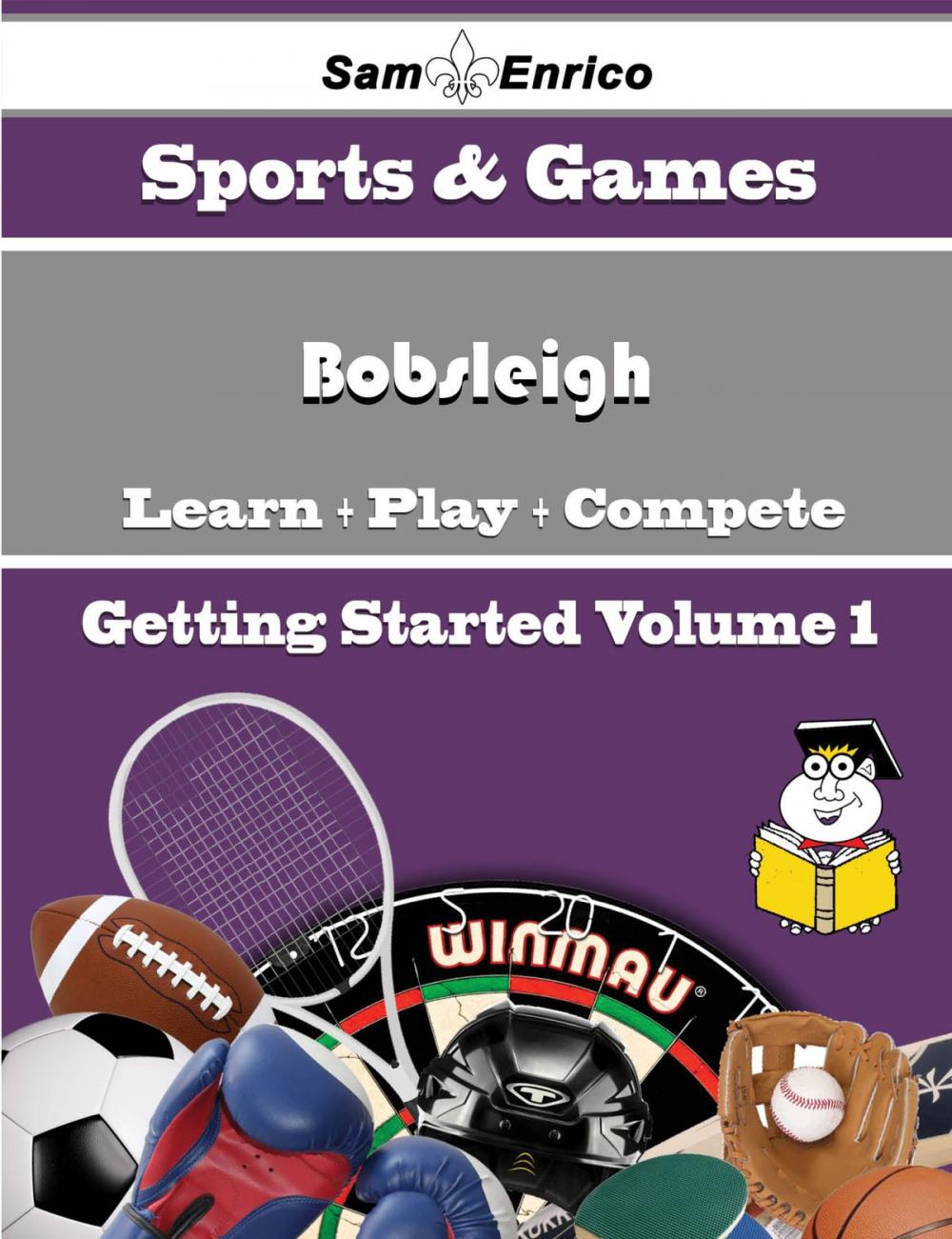 Big bigCover of A Beginners Guide to Bobsleigh (Volume 1)
