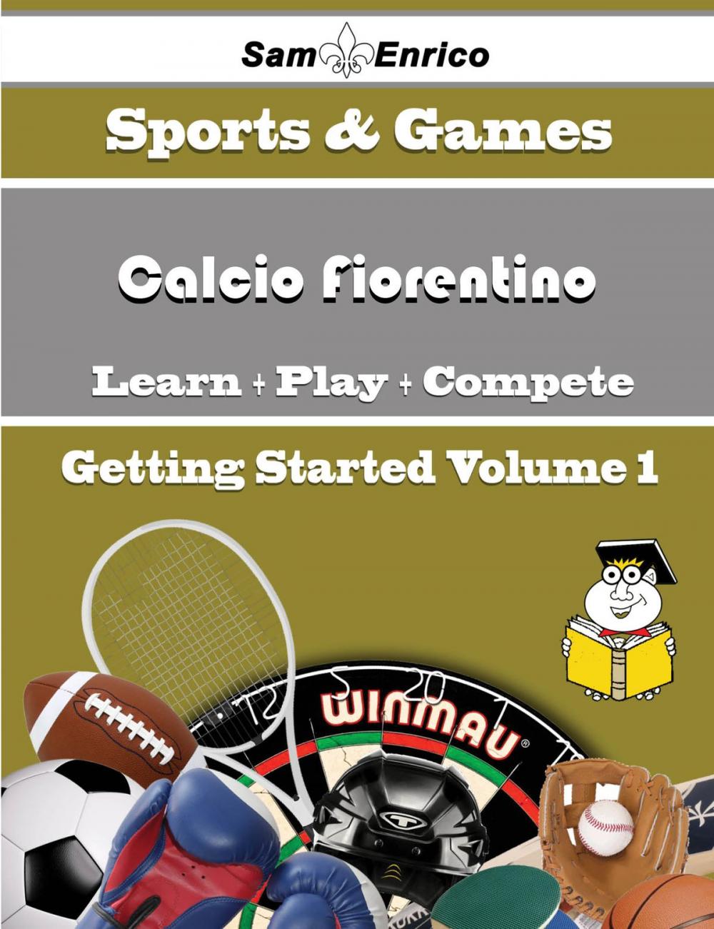 Big bigCover of A Beginners Guide to Calcio Fiorentino (Volume 1)