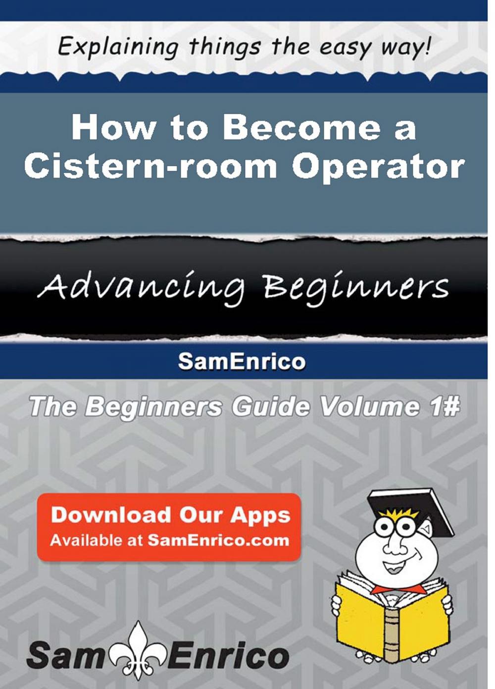 Big bigCover of How to Become a Cistern-room Operator