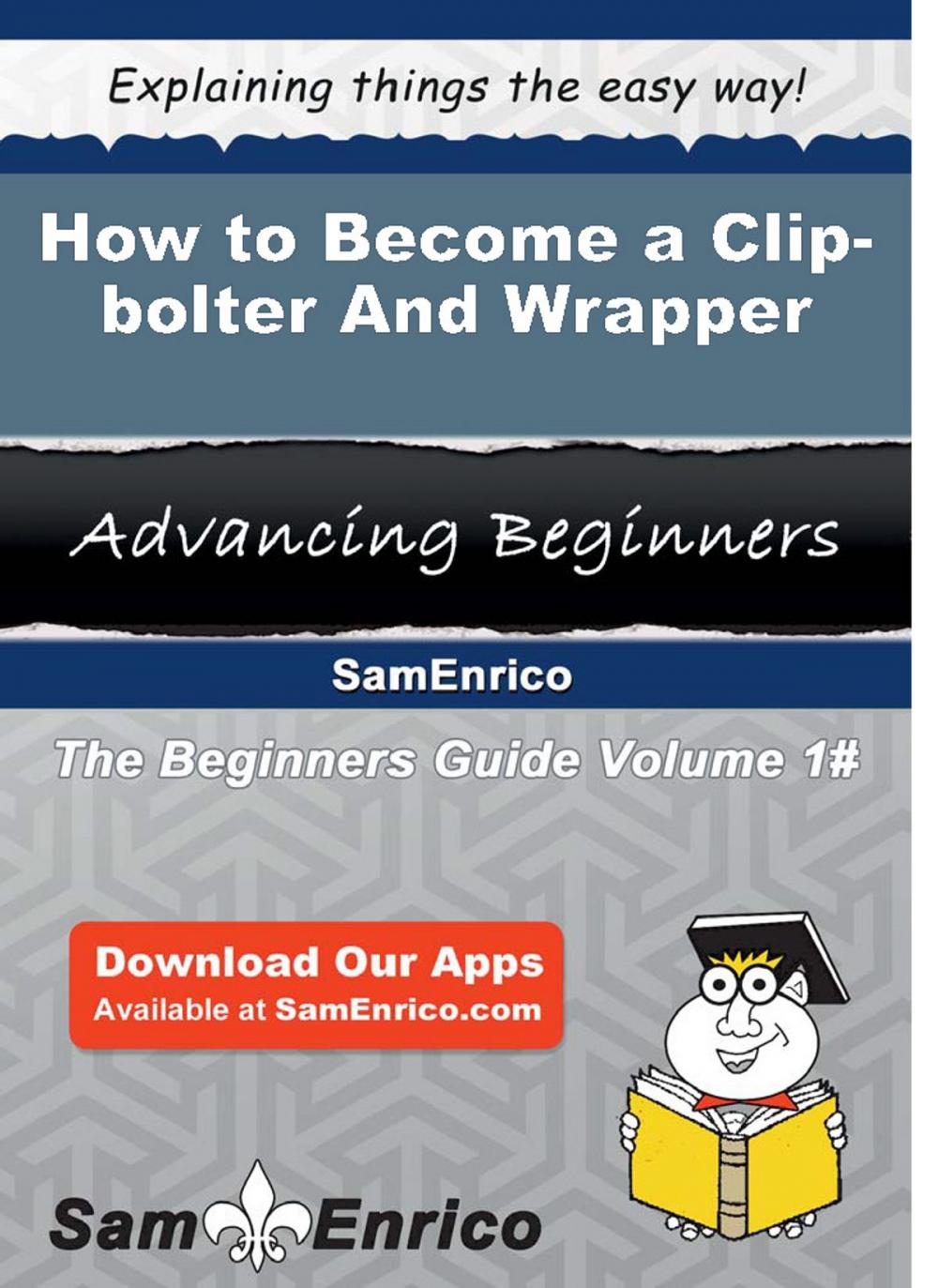 Big bigCover of How to Become a Clip-bolter And Wrapper