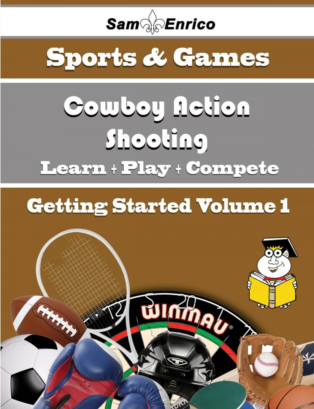 Big bigCover of A Beginners Guide to Cowboy Action Shooting (Volume 1)