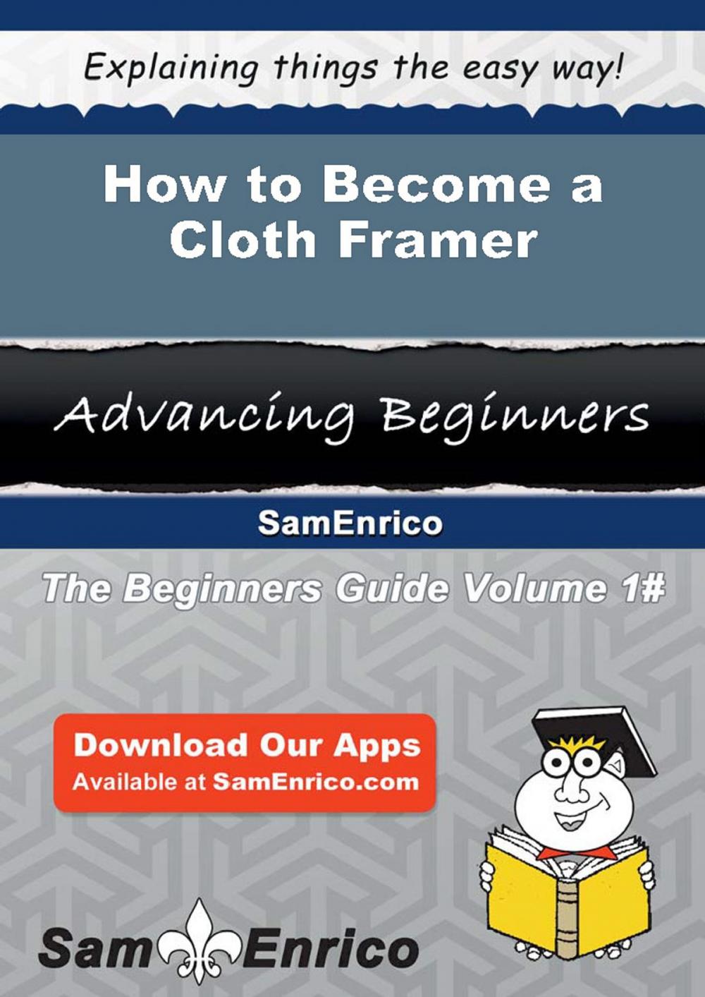 Big bigCover of How to Become a Cloth Framer