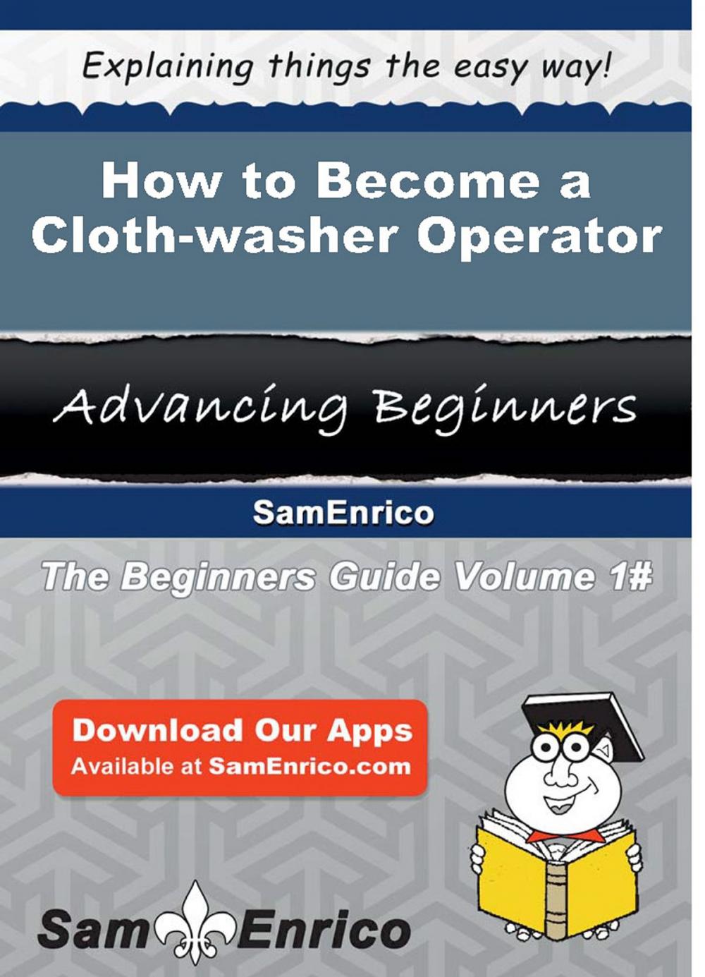 Big bigCover of How to Become a Cloth-washer Operator