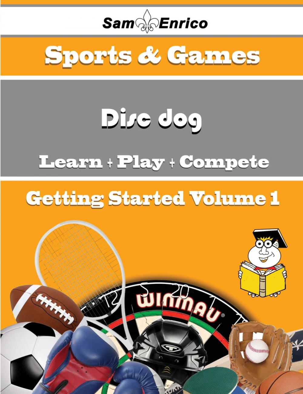 Big bigCover of A Beginners Guide to Disc dog (Volume 1)