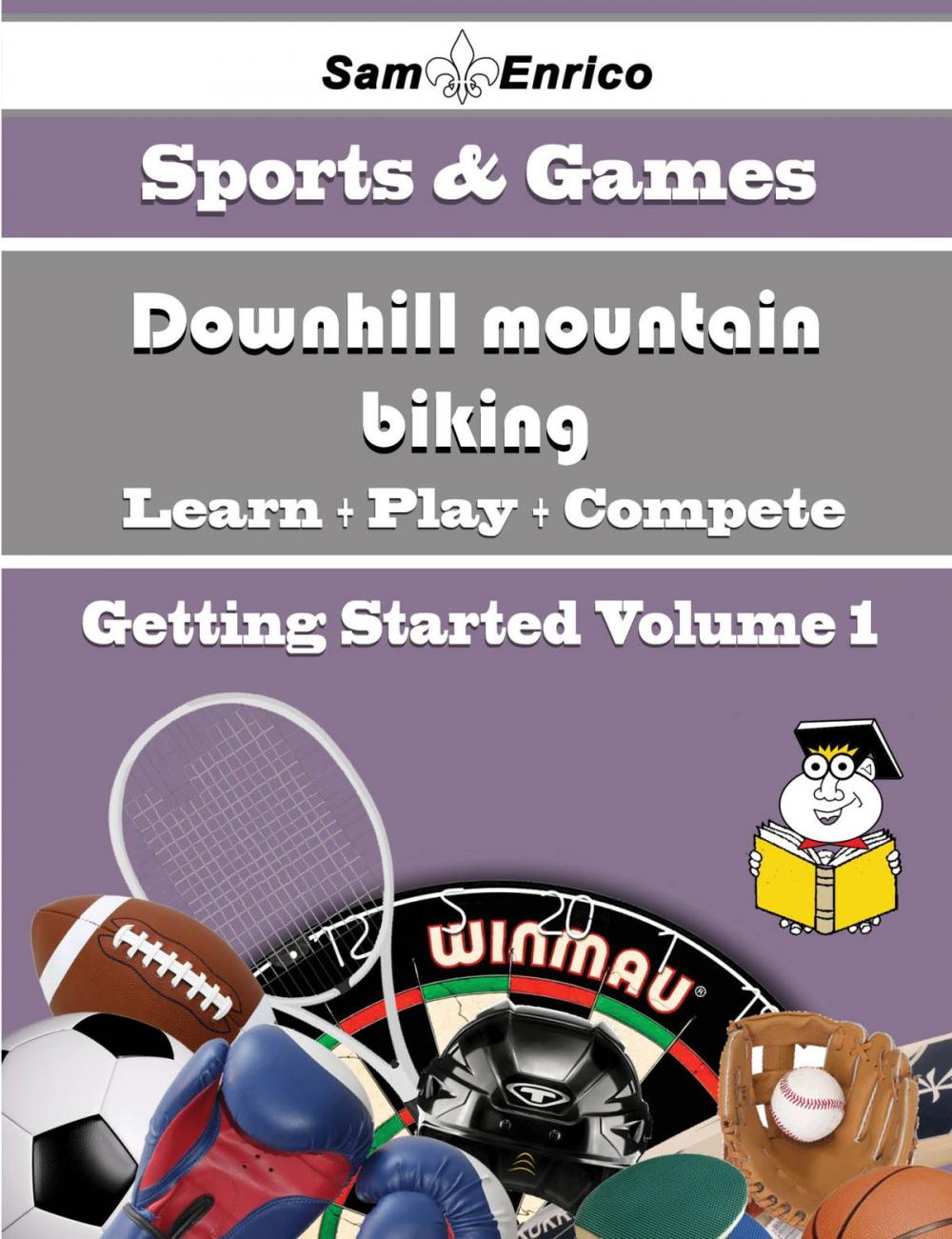 Big bigCover of A Beginners Guide to Downhill mountain biking (Volume 1)