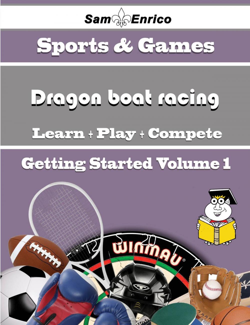 Big bigCover of A Beginners Guide to Dragon boat racing (Volume 1)