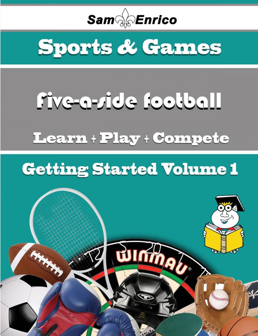 Big bigCover of A Beginners Guide to Five-a-side football (Volume 1)