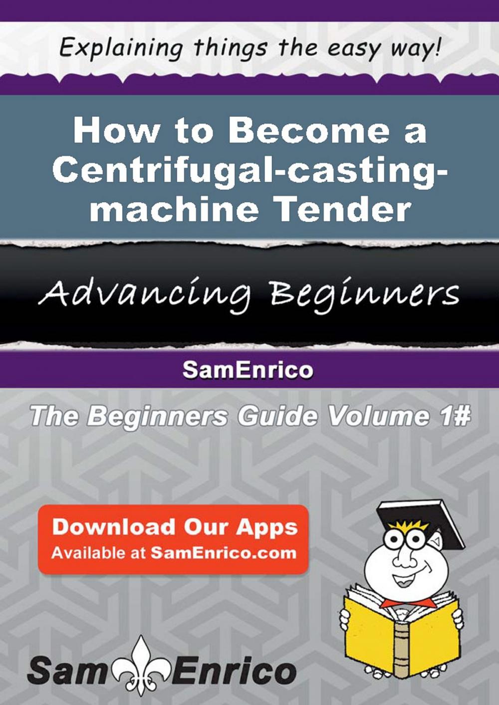 Big bigCover of How to Become a Centrifugal-casting-machine Tender