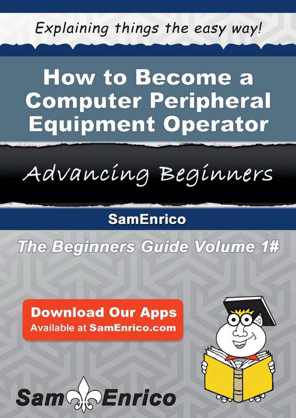 Big bigCover of How to Become a Computer Peripheral Equipment Operator