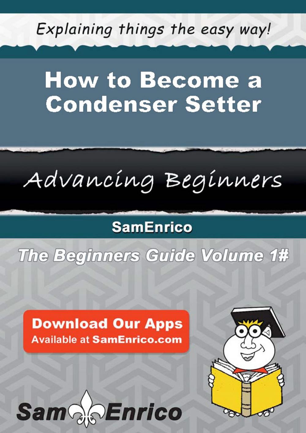 Big bigCover of How to Become a Condenser Setter