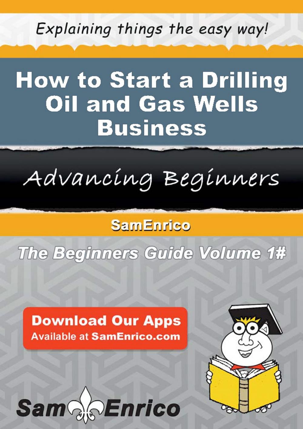 Big bigCover of How to Start a Drilling Oil and Gas Wells Business