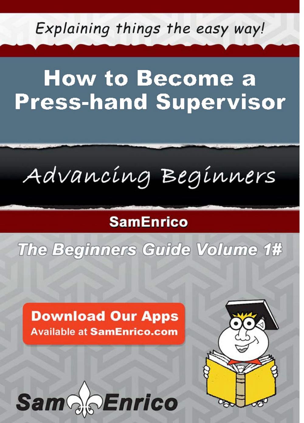 Big bigCover of How to Become a Press-hand Supervisor