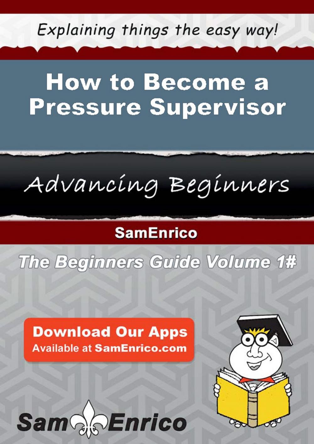 Big bigCover of How to Become a Pressure Supervisor