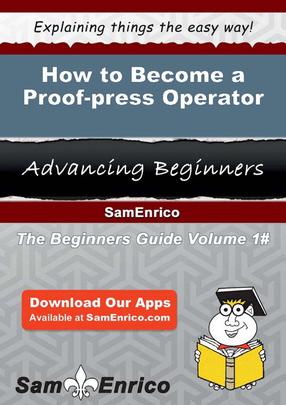Big bigCover of How to Become a Proof-press Operator
