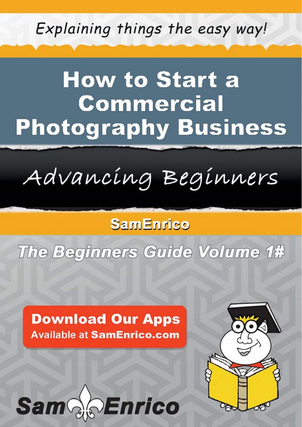 Big bigCover of How to Start a Commercial Photography Business