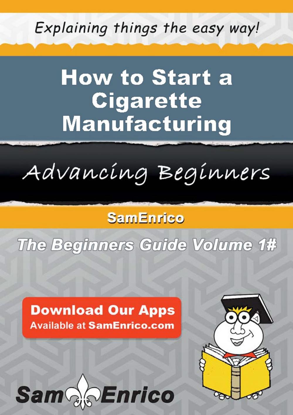 Big bigCover of How to Start a Cigarette Manufacturing Business