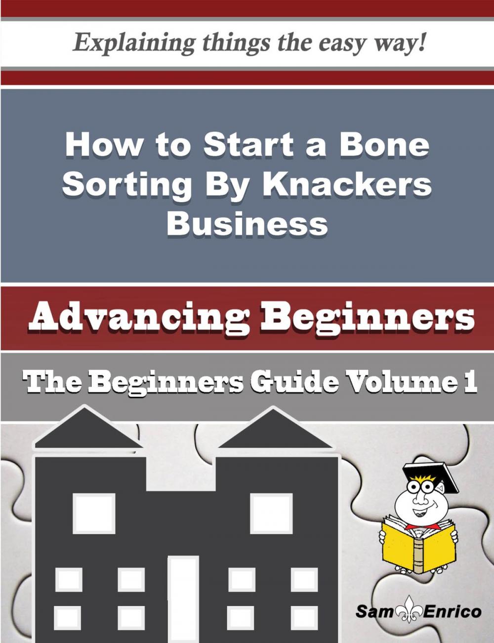 Big bigCover of How to Start a Bone Sorting By Knackers Business (Beginners Guide)