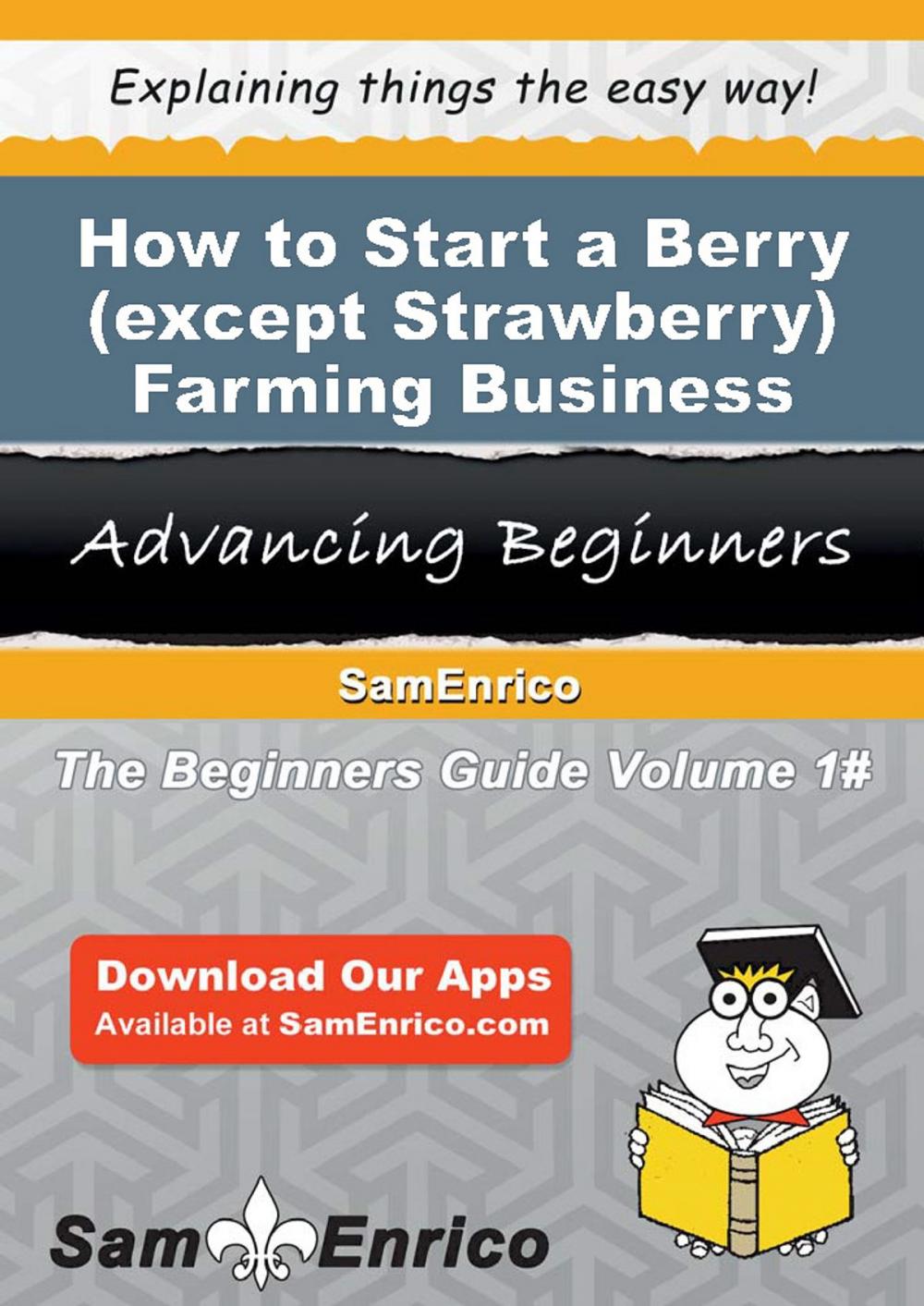 Big bigCover of How to Start a Berry (except Strawberry) Farming Business