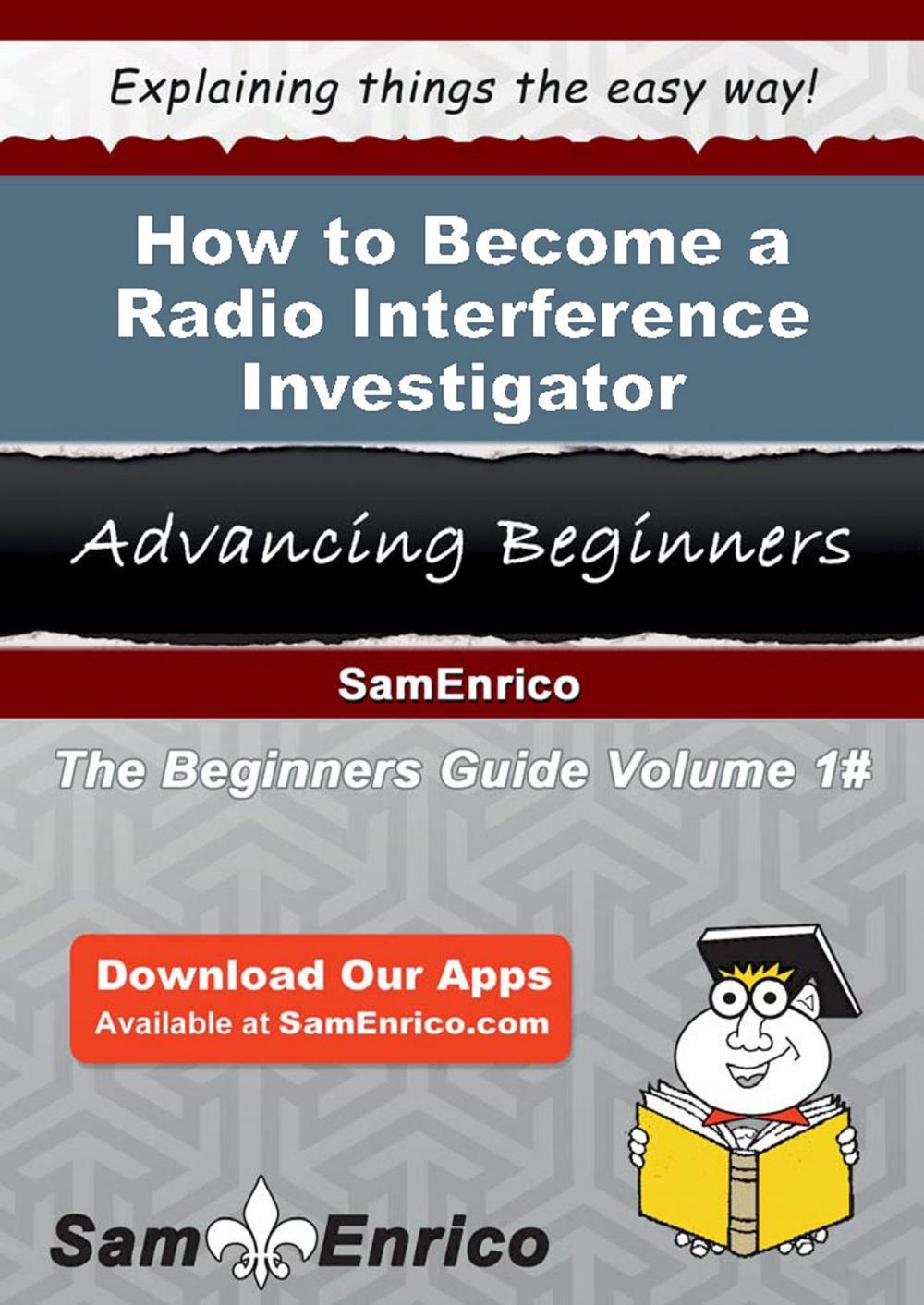 Big bigCover of How to Become a Radio Interference Investigator