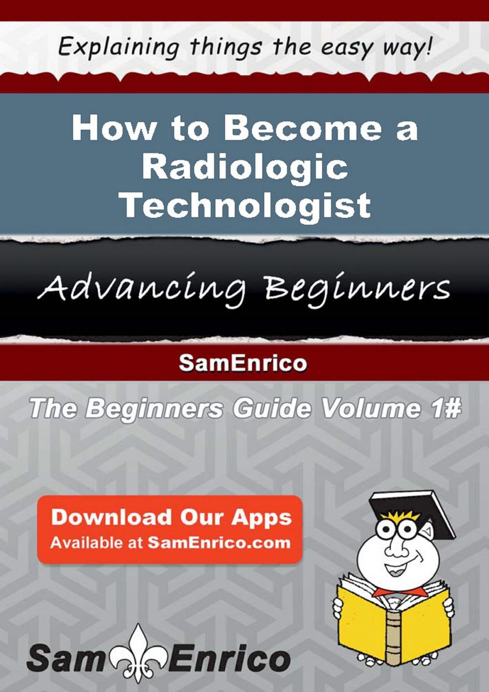 Big bigCover of How to Become a Radiologic Technologist