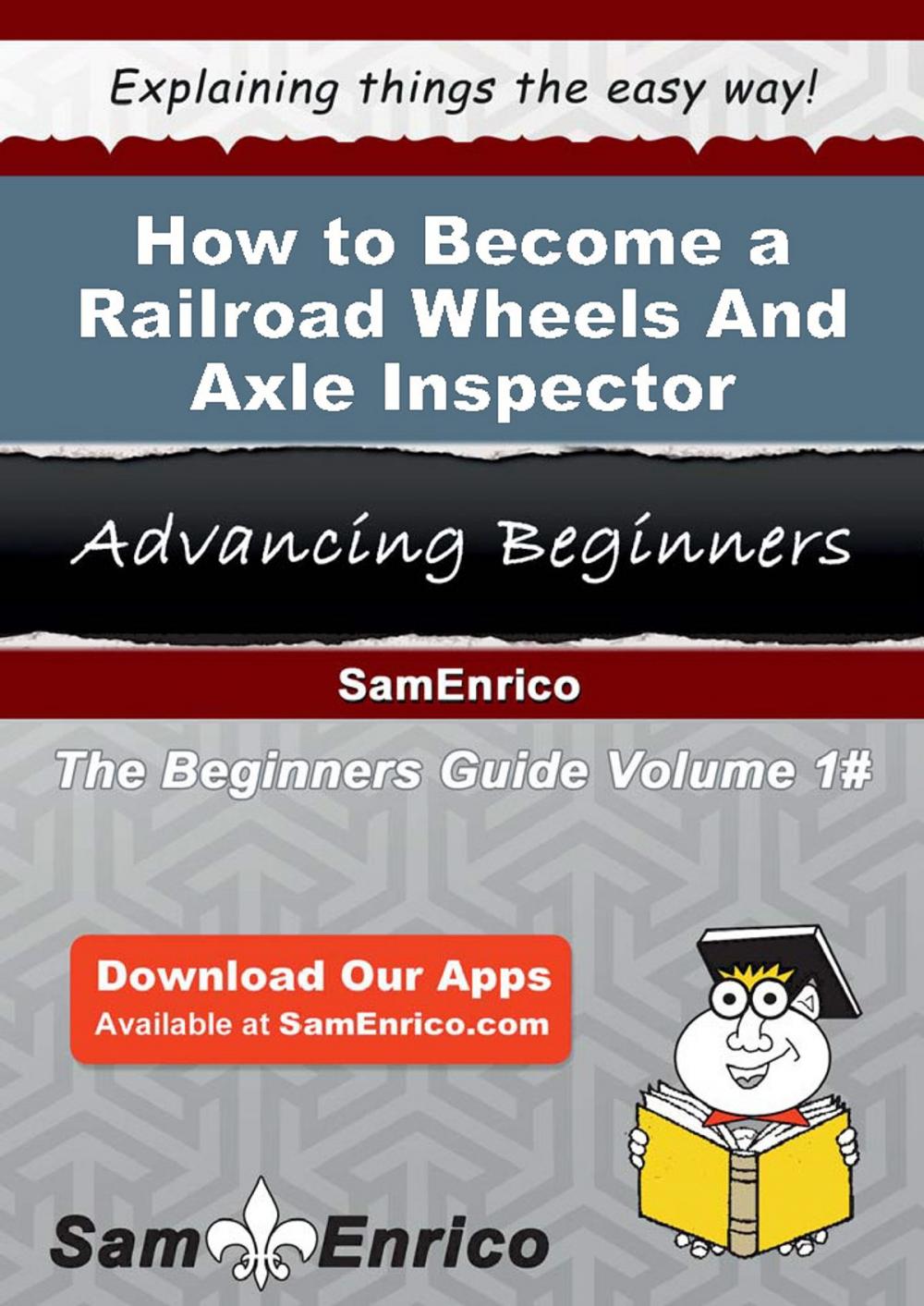 Big bigCover of How to Become a Railroad Wheels And Axle Inspector