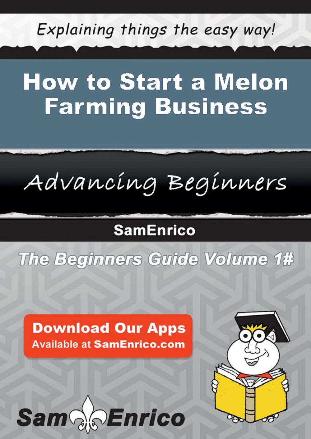 Big bigCover of How to Start a Melon Farming Business