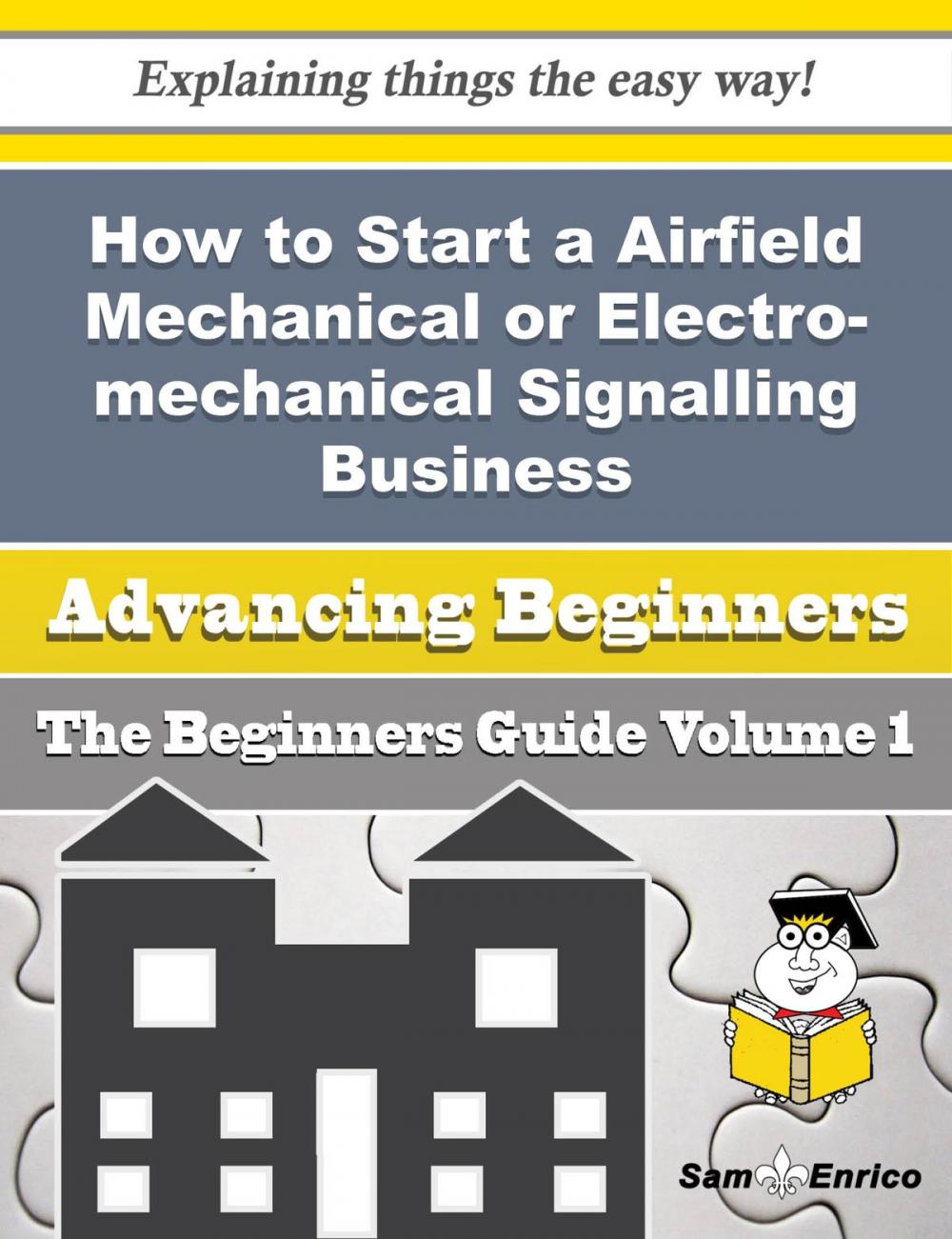 Big bigCover of How to Start a Airfield Mechanical or Electro-mechanical Signalling, Safety, Traffic Control Equipme