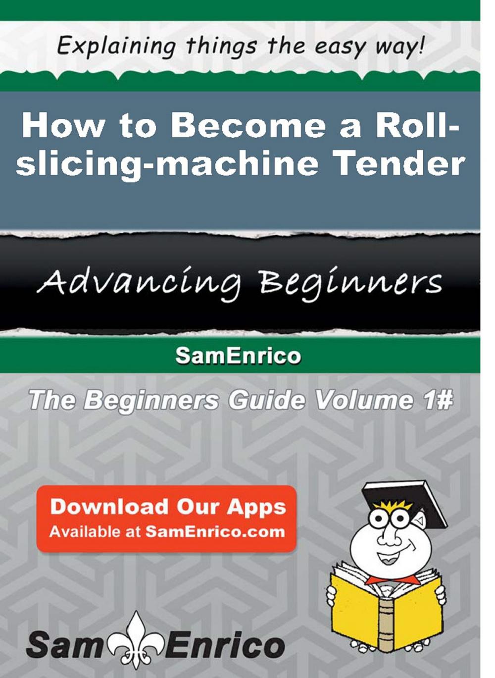 Big bigCover of How to Become a Roll-slicing-machine Tender