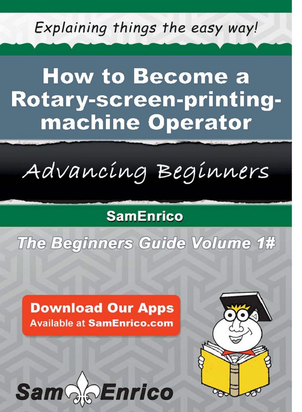 Big bigCover of How to Become a Rotary-screen-printing-machine Operator