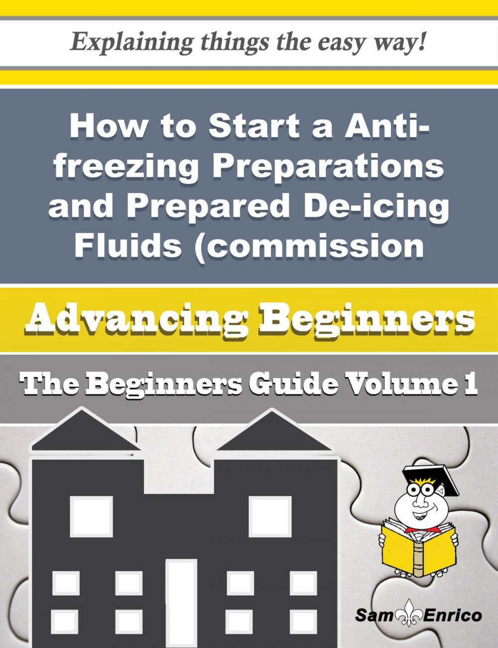 Big bigCover of How to Start a Anti-freezing Preparations and Prepared De-icing Fluids (commission Agent) Business (