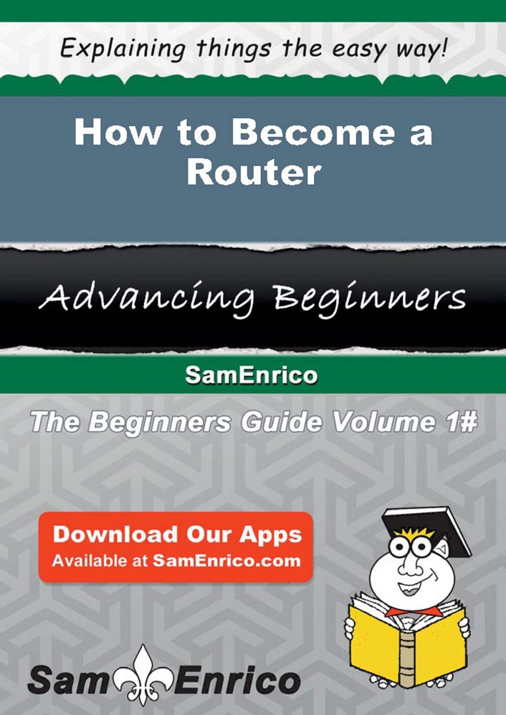 Big bigCover of How to Become a Router