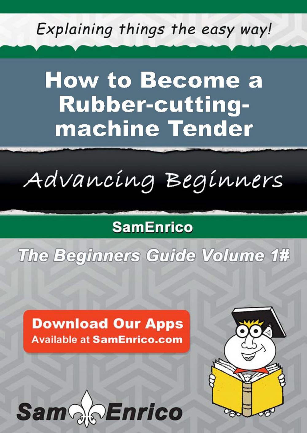 Big bigCover of How to Become a Rubber-cutting-machine Tender