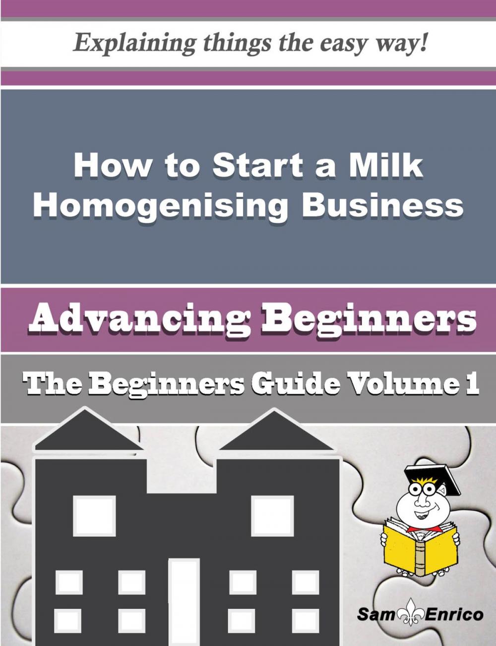 Big bigCover of How to Start a Milk Homogenising Business (Beginners Guide)