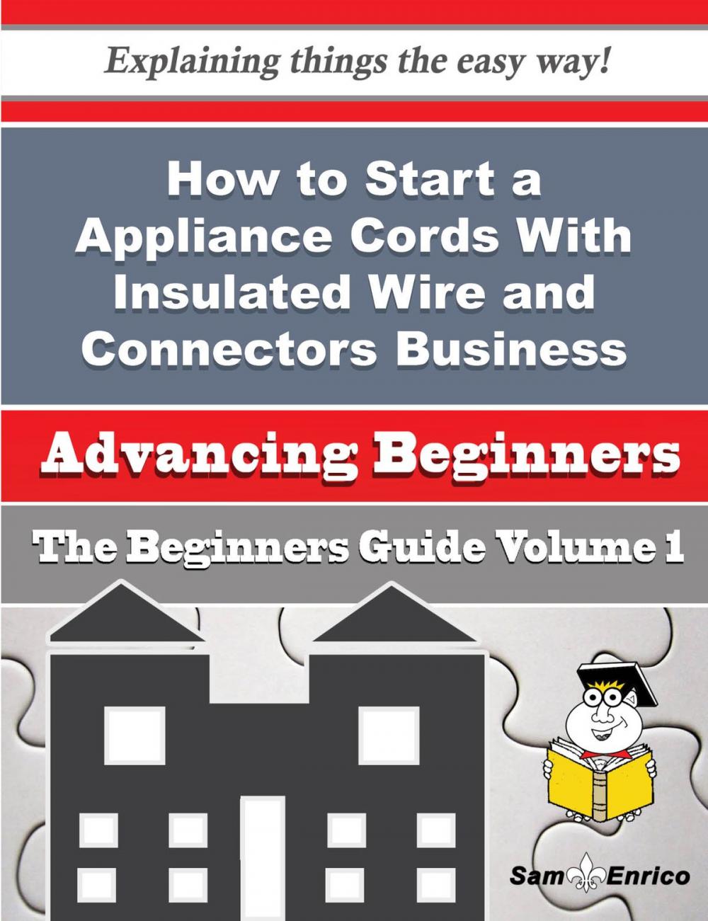 Big bigCover of How to Start a Appliance Cords With Insulated Wire and Connectors Business (Beginners Guide)