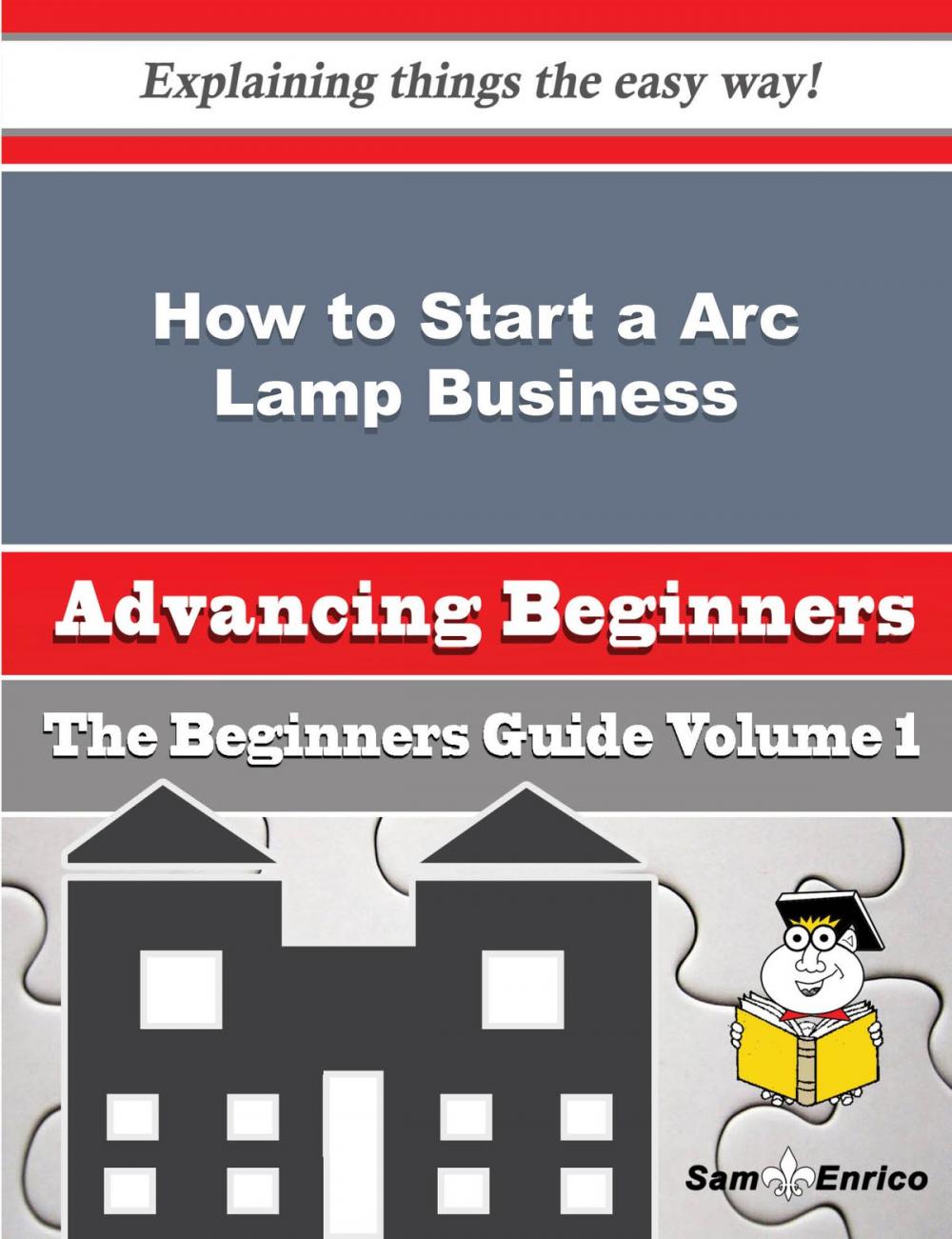 Big bigCover of How to Start a Arc Lamp Business (Beginners Guide)