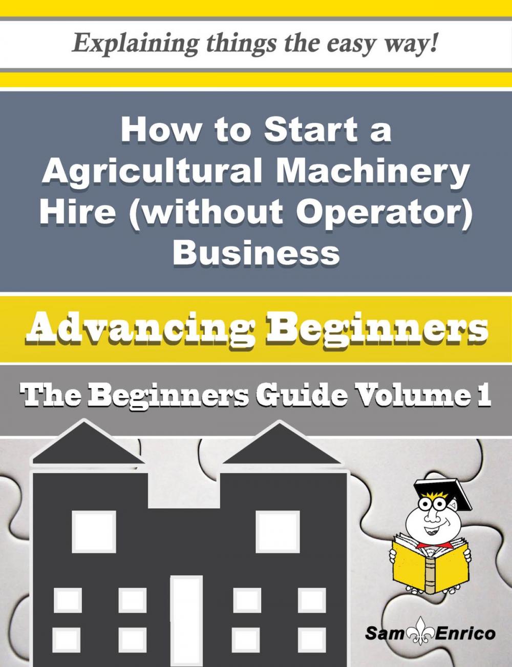 Big bigCover of How to Start a Agricultural Machinery Hire (without Operator) Business (Beginners Guide)