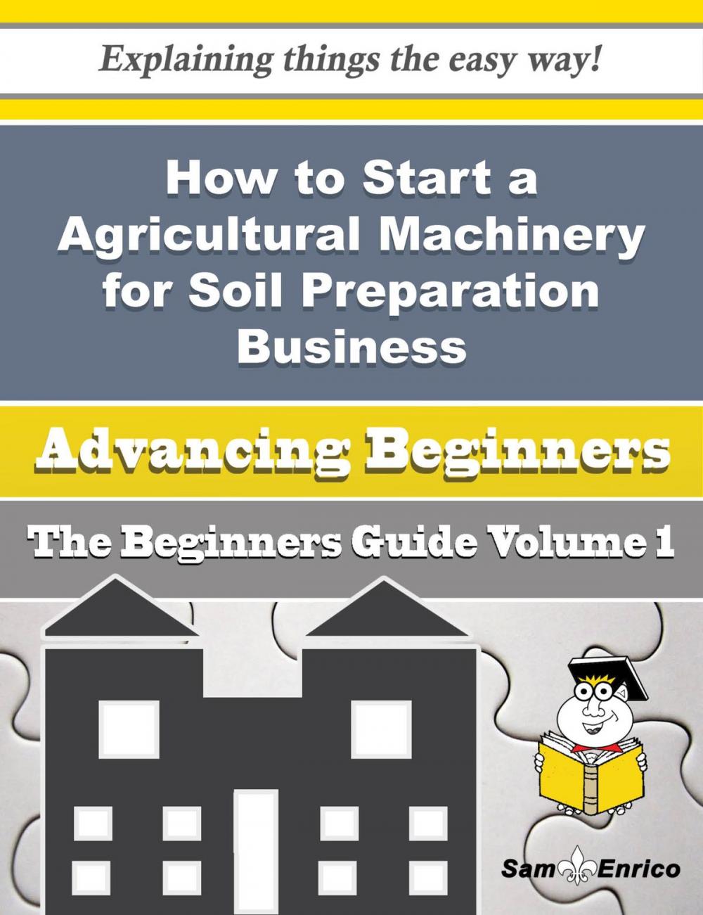 Big bigCover of How to Start a Agricultural Machinery for Soil Preparation Business (Beginners Guide)