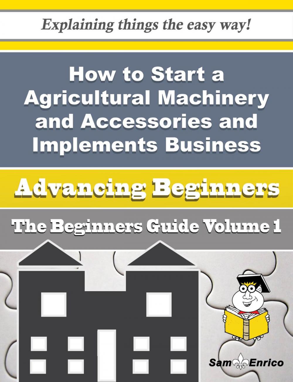 Big bigCover of How to Start a Agricultural Machinery and Accessories and Implements, Including Tractors Importer (w