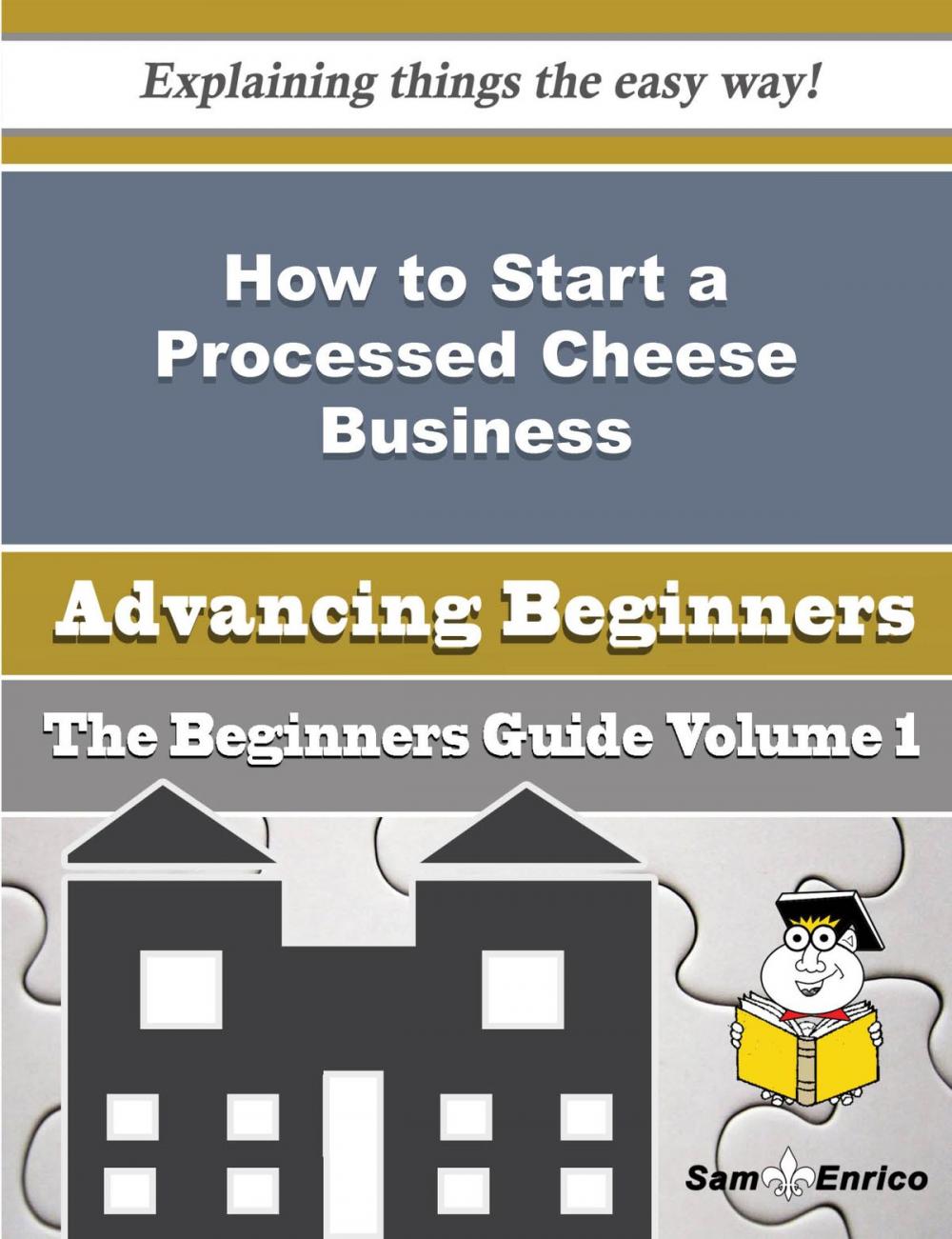 Big bigCover of How to Start a Processed Cheese Business (Beginners Guide)